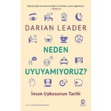 Neden Uyuyamıyoruz? İnsan Uykusunun Tarihi - Darian Leader