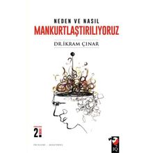 Neden ve Nasıl Mankurtlaştırılıyoruz? - İkram Çınar