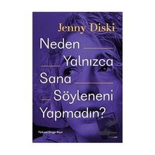 Neden Yalnızca Sana Söyleneni Yapmadın? - Jenny Diski - Everest Yayınları