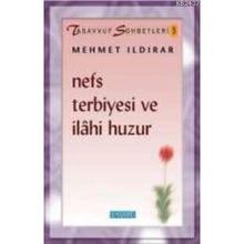 NEFS TERBIYESI VE İLAHİ HUZUR - MEHMET ILDIRAR