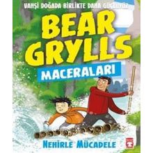 Nehirle Mücadele-Bear Grylls Maceraları - Timaş Çocuk Yayınları