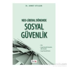 Neo-Liberal Dönemde Sosyal Güvenlik - Ahmet Atılgan