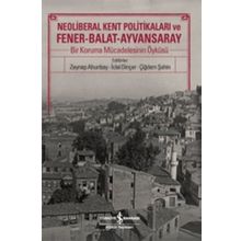 Neoliberal Kent Politikaları ve Fener-Balat-Ayvansaray - İş Bankası Kültür Komisyon