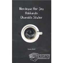 Nerdeyse Her Şey Hakkında Okunaklı Sözler - Savaş Şenel
