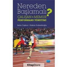 Nereden Başlamalı - Çalışan ve Memur Performans Yönetimi - Selim Coşkun