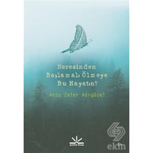 Neresinden Başlamalı Ölmeye Bu Hayatın - Arzu Zafer Adıgüzel