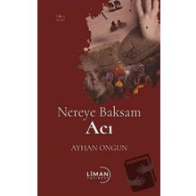 Nereye Baksam Acı 1. Cilt - Ayhan Ongun