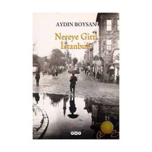 Nereye Gitti İstanbul? - Aydın Boysan