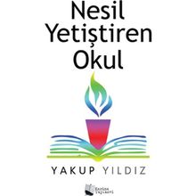Nesil Yetiştiren Okul - Yakup Yıldız