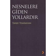 NESNELERE GIDILEN YOLLARDIR - TANJU TEMIMHAN