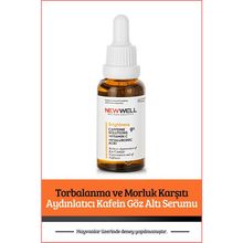 New Well Torbalanma ve Morluk Karşıtı Aydınlatıcı Kafein 30 ml Göz Altı Serumu