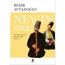 NEY'IN SIRRI - BEŞİR AYVAZOĞLU