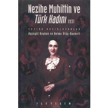 NEZIHE MUHITTIN VE TÜRK KADINI 1931 - AYŞEGÜL BAYKAN;BELMA ÖTÜŞ BASKETT