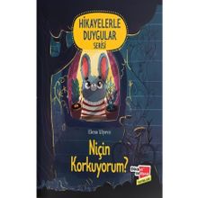 Niçin Korkuyorum Hikayelerle Duygular Serisi Dikkat Atölyesi Yayınları