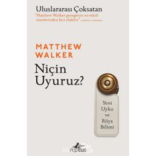 Niçin Uyuruz? - Matthew Walker