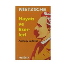 Nietzche - Hayatı ve Eserleri - Anthony Ludovici