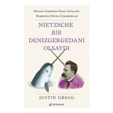 Nietzsche Bir Denizgergedanı Olsaydı - Justin Gregg