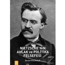 Nietzsche'nin Ahlak Ve Politika Felsefesi