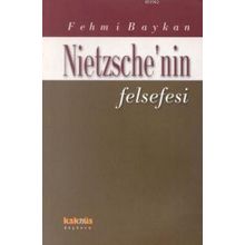 NIETZSCHE'NIN FELSEFESI - FEHMI BAYKAN