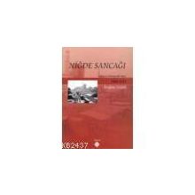 NİĞDE SANCAĞI İDARİ VE DEMOGRAFIK YAPI - İBRAHİM ÖZTÜRK