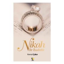 Nikah Bir İbadettir - Kemal Çakır