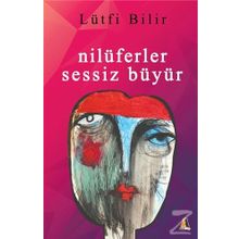 Nilüferler Sessiz Büyür - Lütfi Bilir