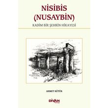 Nisibis (Nusaybin) - Kadim Bir Şehrin Hikayesi - Ahmet Kütük