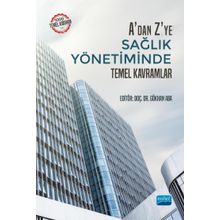 Nobel Akademik Yayıncılık - A'dan Z'ye Sağlık Yönetiminde Temel Kavramlar