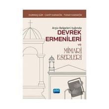 Nobel Akademik Yayıncılık Arşiv Belgeleri Işığında Devrek Ermenileri ve Mimari Eserleri