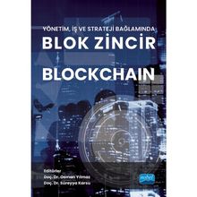 Nobel Akademik Yayıncılık - Blok Zincir Blockchain - Yönetim İş ve Strateji Bağlamında