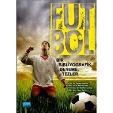 Nobel Akademik Yayıncılık - Futbol Bir Bibliyografik Deneme Tezler