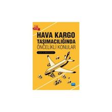 Nobel Akademik Yayıncılık - Hava Kargo Taşımacılığında Öncelikli Konular