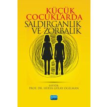 Nobel Akademik Yayıncılık Küçük Çocuklarda Saldırganlık ve Zorbalık