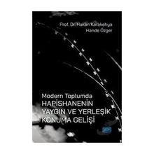 Nobel Akademik Yayıncılık Modern Toplumda Hapishanenin Yaygın ve Yerleşik Konuma Gelişi