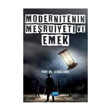 Nobel Akademik Yayıncılık - Modernitenin Meşruiyeti ve Emek
