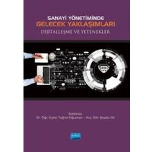 Nobel Akademik Yayıncılık - Sanayi Yönetiminde Gelecek Yaklaşımları Dijitalleşme ve Yetenekler