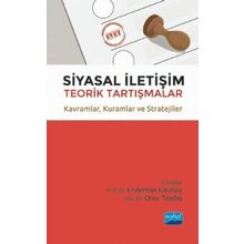 Nobel Akademik Yayıncılık - Siyasal İletişim Teorik Tartışmalar - Kavramlar - Kuramlar ve Stratejiler