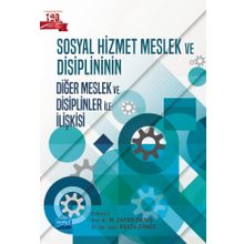Nobel Akademik Yayıncılık Sosyal Hizmet Meslek ve Disiplininin Diğer Meslek ve Disiplinler ile İlişkisi