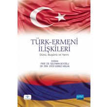 Nobel Akademik Yayıncılık Türk Ermeni İlişkileri Dünü Bugünü ve Yarını