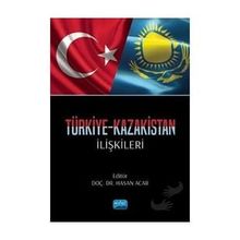 Nobel Akademik Yayıncılık Türkiye Kazakistan İlişkileri