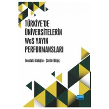 Nobel Akademik Yayıncılık Türkiye'de Üniversitelerin WoS Yayın Performansları