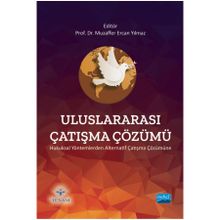 Nobel Akademik Yayıncılık - Uluslararası Çatışma Çözümü - Hukuksal Yöntemlerden Alternatif Çatışma Çözümüne