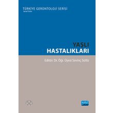 Nobel Akademik Yayıncılık - Yaşlı Hastalıkları Türkiye Gerontoloji Serisi