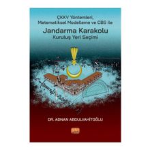 Nobel Bilimsel Eserler - ÇKKV Yöntemleri Matematiksel Modelleme ve CBS ile Jandarma Karakolu Kuruluş Yeri Seçimi