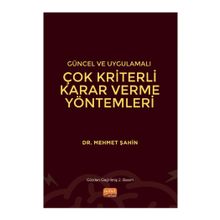 Nobel Bilimsel Eserler Güncel ve Uygulamalı Çok Kriterli Karar Verme Yöntemleri