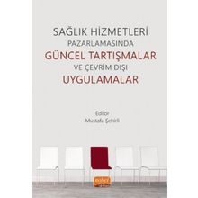 Nobel Bilimsel Eserler - Sağlık Hizmetleri Pazarlamasında Güncel Tartışmalar ve Çevrim Dışı Uygulamalar
