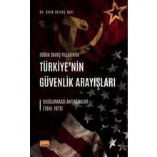 Nobel Bilimsel Eserler - Soğuk Savaş Yıllarında Türkiye’nin Güvenlik Arayışları - Uluslararası Antlaşmalar 1945-1975