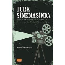 Nobel Bilimsel Eserler - Türk Sinemasında Üslup ve Teknik Olanaklar - Kameramanlıktan Görüntü Yönetmenliğine