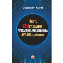 Nobel Bilimsel Eserler - Türkiye GSM Piyasasının Piyasa Teorileri Bağlamında Anylogic ile Simülasyonu