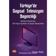 Nobel Bilimsel Eserler - Türkiye’de Sayısal Televizyon Yayıncılığı Sektörel Yönelimleri Yeni Yayın İçerikleri ve İzleyici Deneyimleri